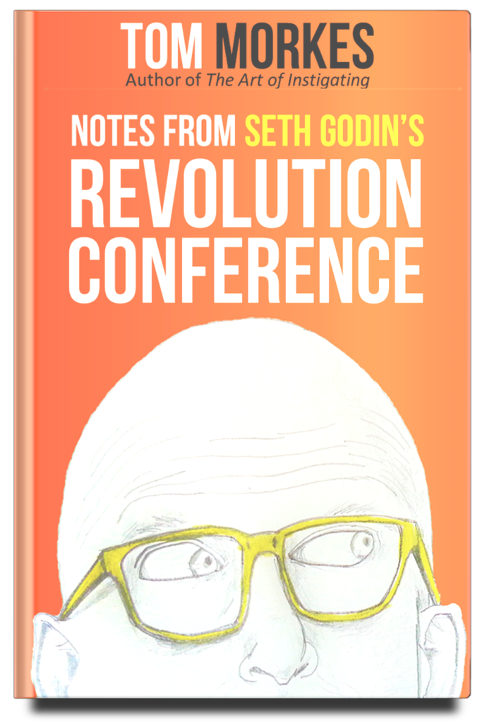 Notes From Seth Godins Revolution Conference by Tom Morkes e1646679279295 - The Cache (resources)
