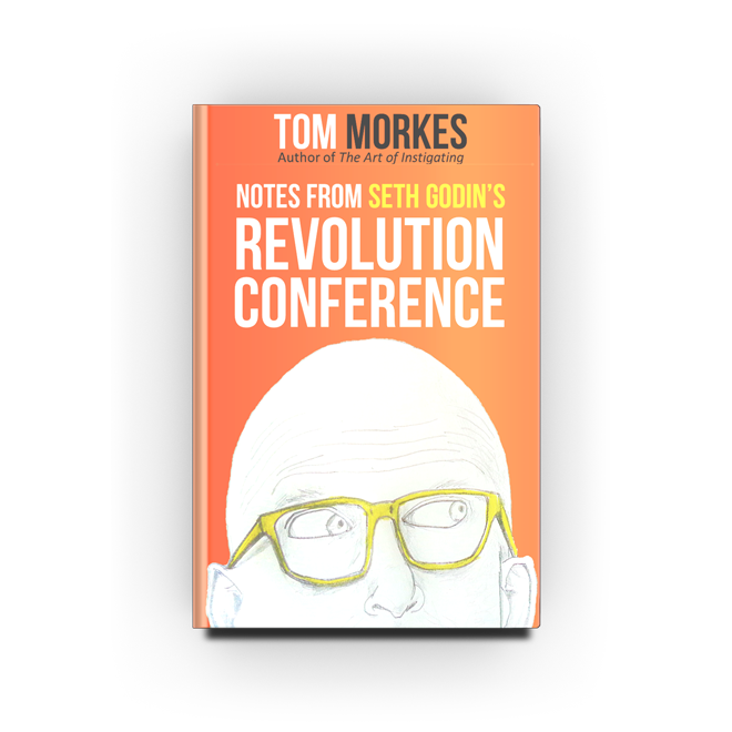 Notes From Seth Godin's Revolution Conference