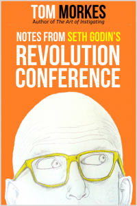 notes from seth godins revolution conference