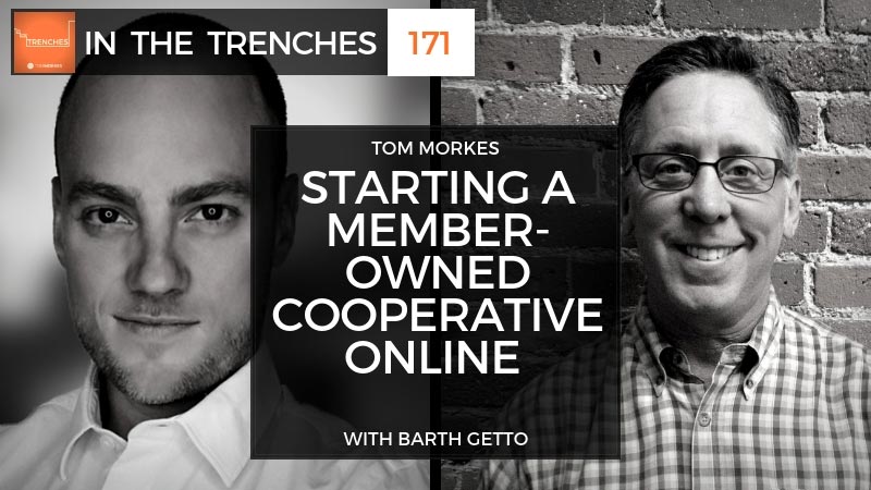 in the trenches EP 171 - ITT 171: Starting a Member-Owned Cooperative Online with Barth Getto
